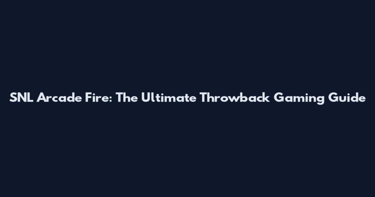 SNL Arcade Fire: The Ultimate Throwback Gaming Guide