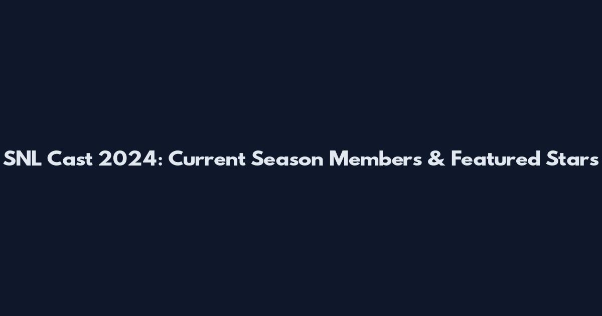 SNL Cast 2024: Current Season Members & Featured Stars