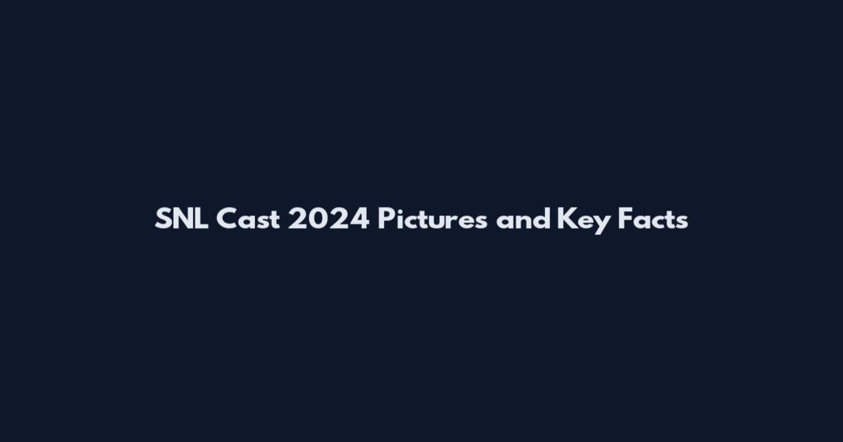 SNL Cast 2024 Pictures and Key Facts