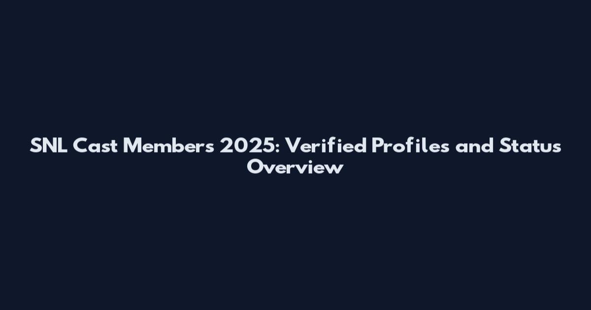 SNL Cast Members 2025: Verified Profiles and Status Overview