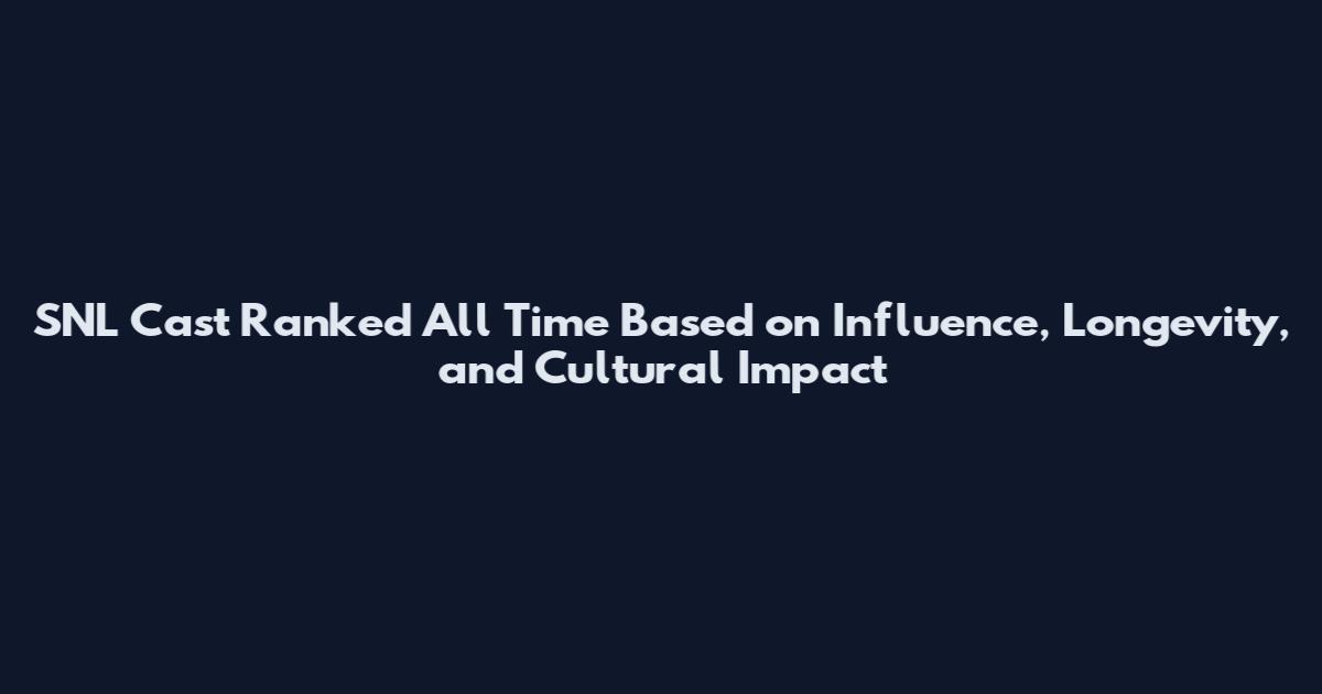 SNL Cast Ranked All Time Based on Influence, Longevity, and Cultural Impact