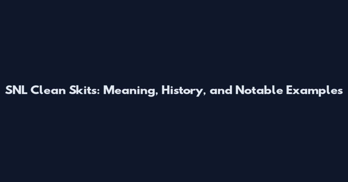 SNL Clean Skits: Meaning, History, and Notable Examples