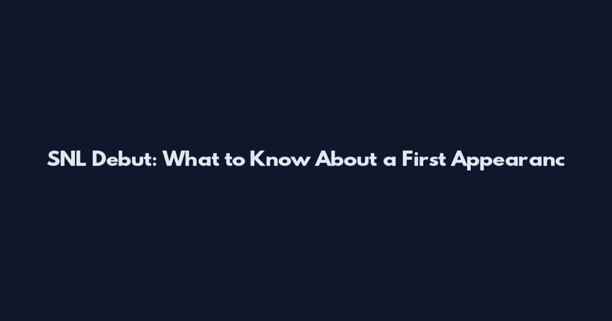 SNL Debut: What to Know About a First Appearanc