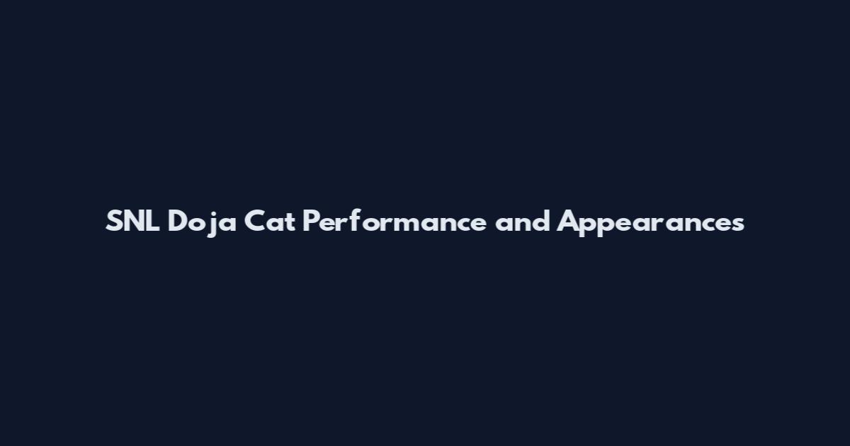 SNL Doja Cat Performance and Appearances