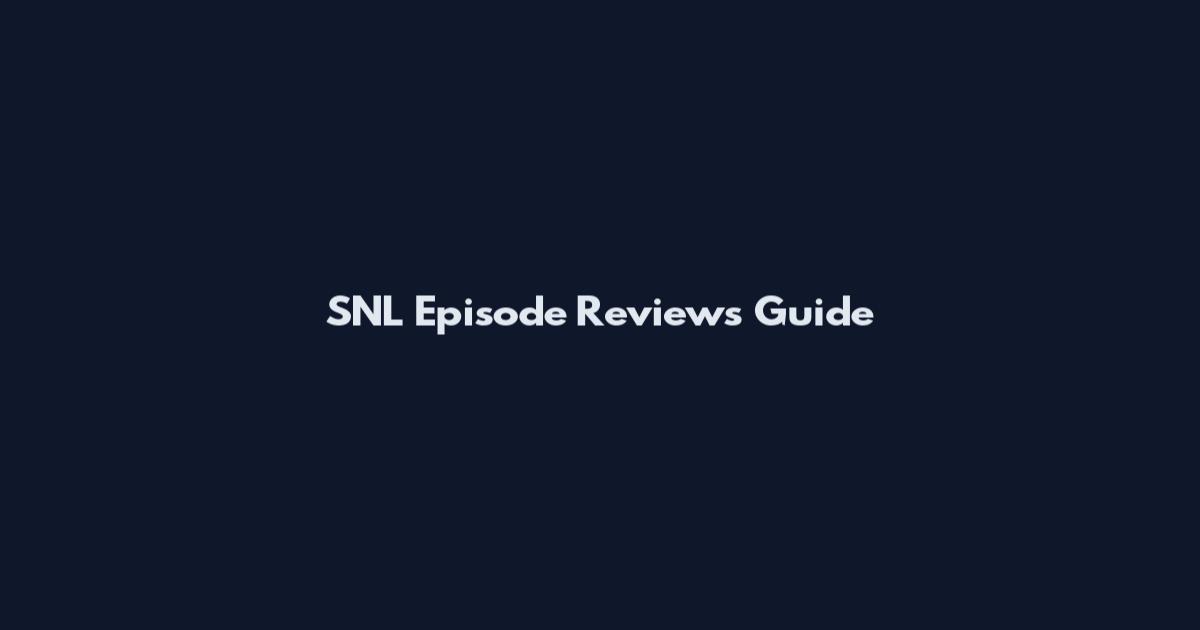 SNL Episode Reviews Guide