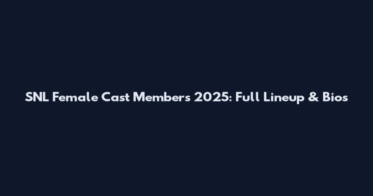 SNL Female Cast Members 2025: Full Lineup & Bios