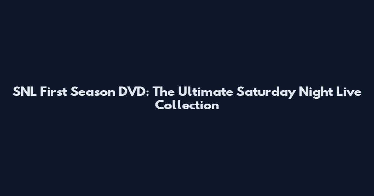 SNL First Season DVD: The Ultimate Saturday Night Live Collection