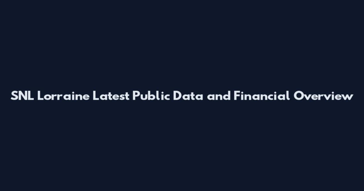 SNL Lorraine Latest Public Data and Financial Overview