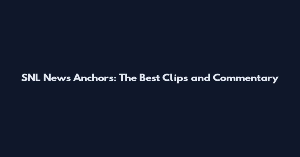 SNL News Anchors: The Best Clips and Commentary