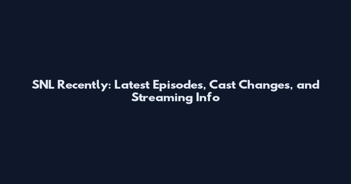 SNL Recently: Latest Episodes, Cast Changes, and Streaming Info