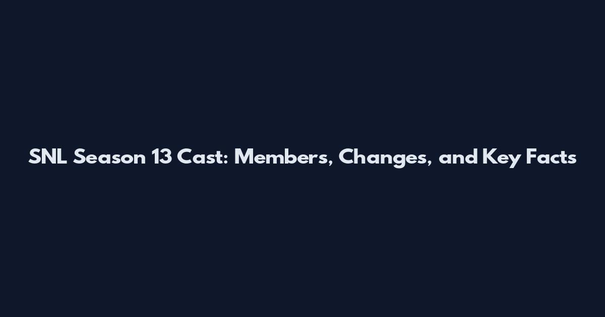 SNL Season 13 Cast: Members, Changes, and Key Facts
