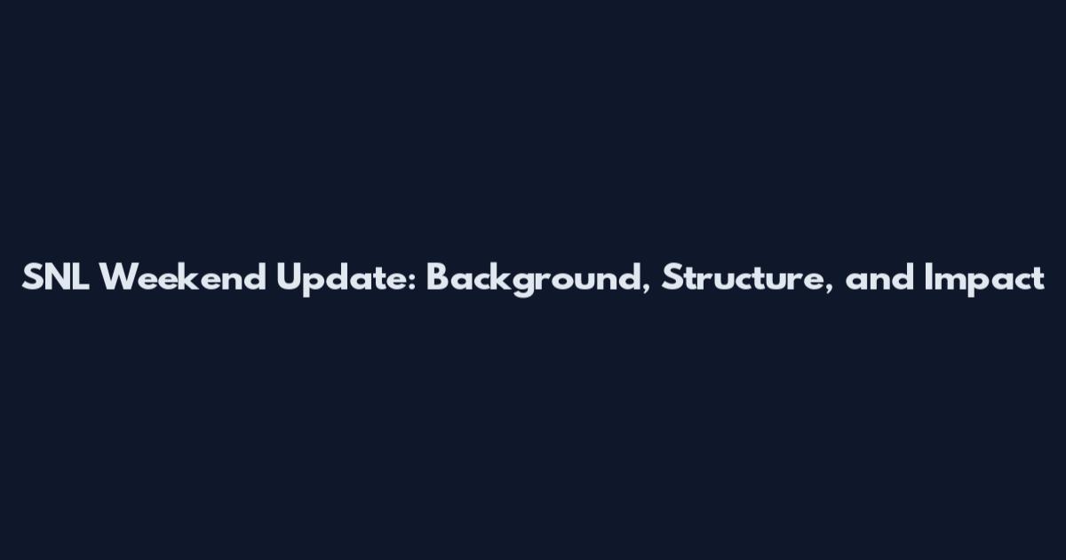 SNL Weekend Update: Background, Structure, and Impact