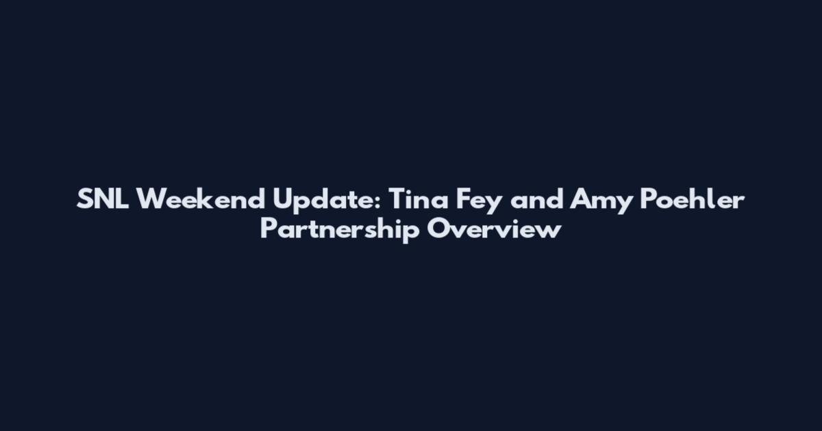 SNL Weekend Update: Tina Fey and Amy Poehler Partnership Overview