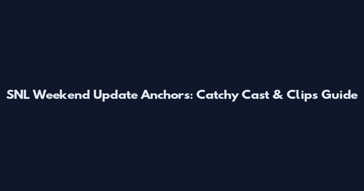 SNL Weekend Update Anchors: Catchy Cast & Clips Guide