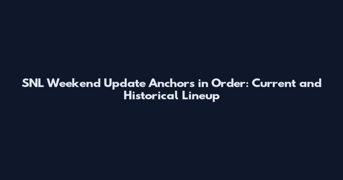 SNL Weekend Update Anchors in Order: Current and Historical Lineup