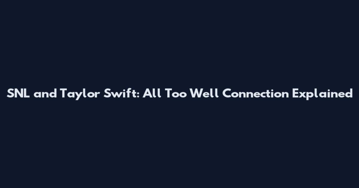 SNL and Taylor Swift: 'All Too Well' Connection Explained