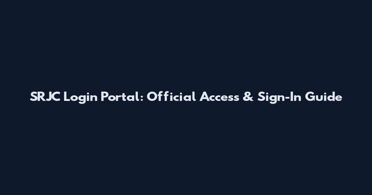 SRJC Login Portal: Official Access & Sign-In Guide
