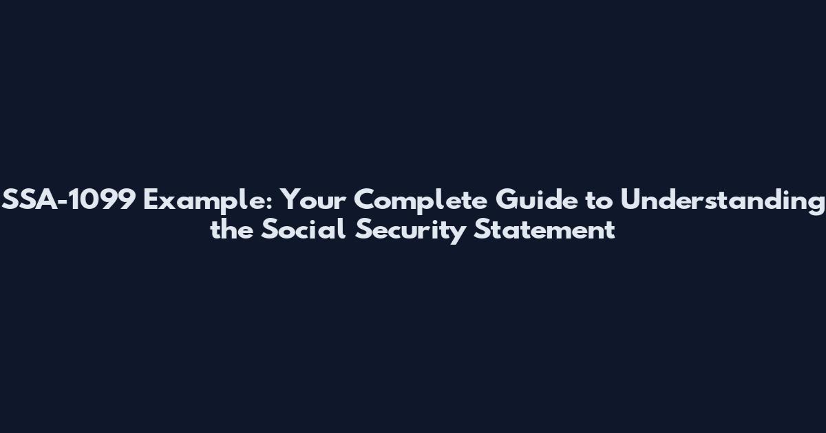 SSA-1099 Example: Your Complete Guide to Understanding the Social Security Statement