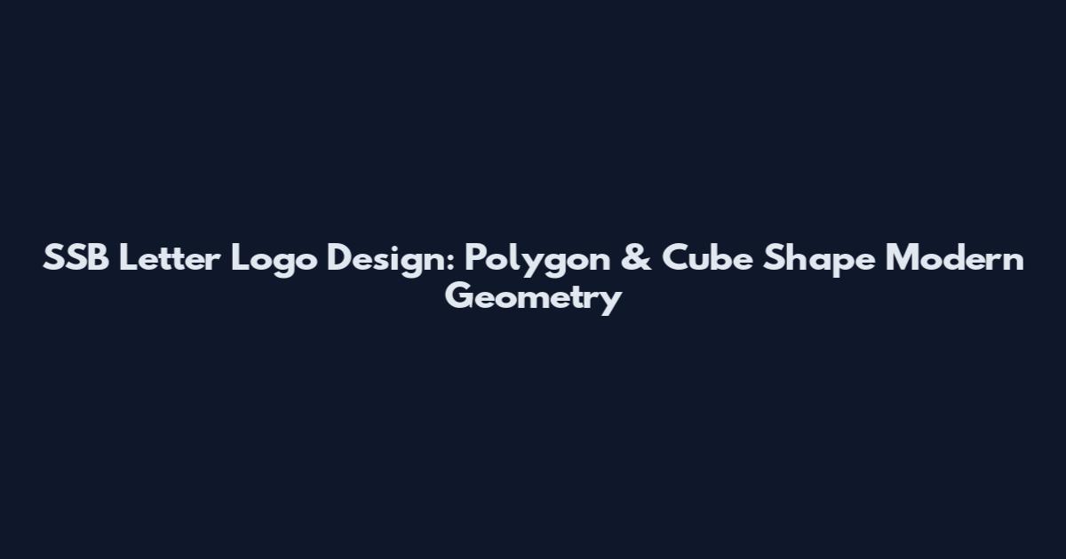 SSB Letter Logo Design: Polygon & Cube Shape Modern Geometry
