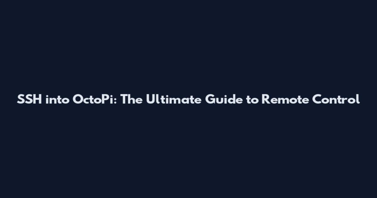 SSH into OctoPi: The Ultimate Guide to Remote Control