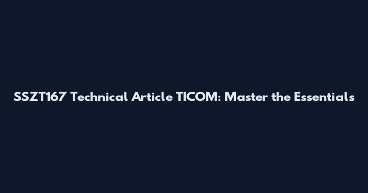 SSZT167 Technical Article TICOM: Master the Essentials