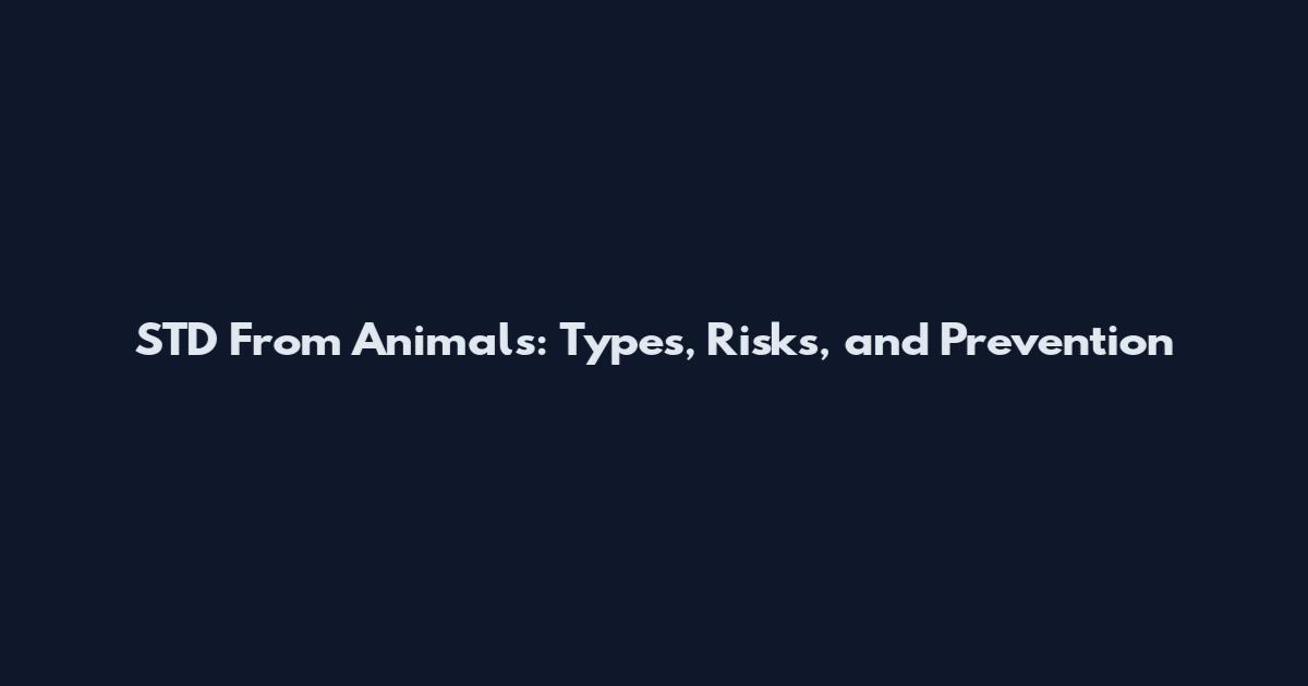 STD From Animals: Types, Risks, and Prevention