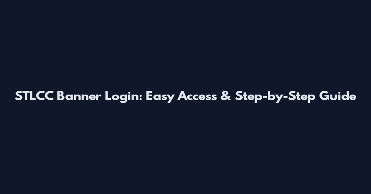 STLCC Banner Login: Easy Access & Step-by-Step Guide