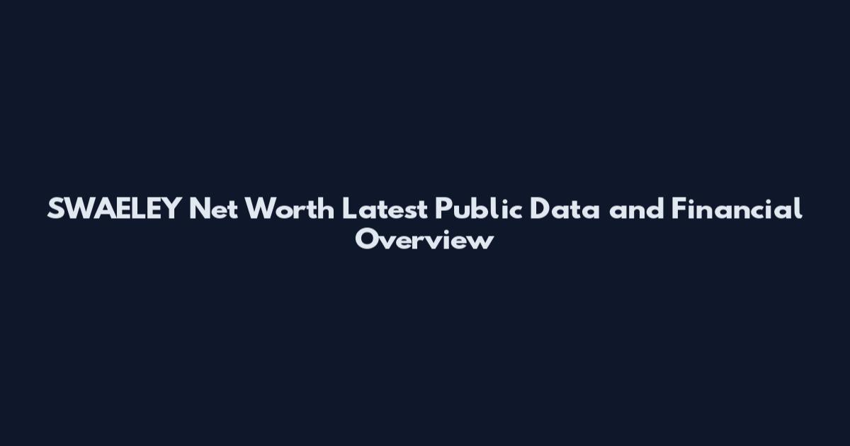 SWAELEY Net Worth Latest Public Data and Financial Overview
