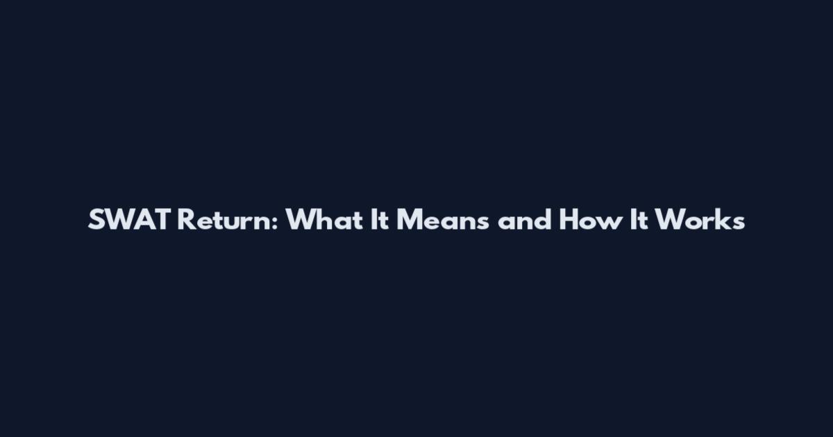 SWAT Return: What It Means and How It Works