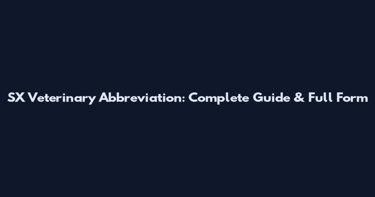 SX Veterinary Abbreviation: Complete Guide & Full Form