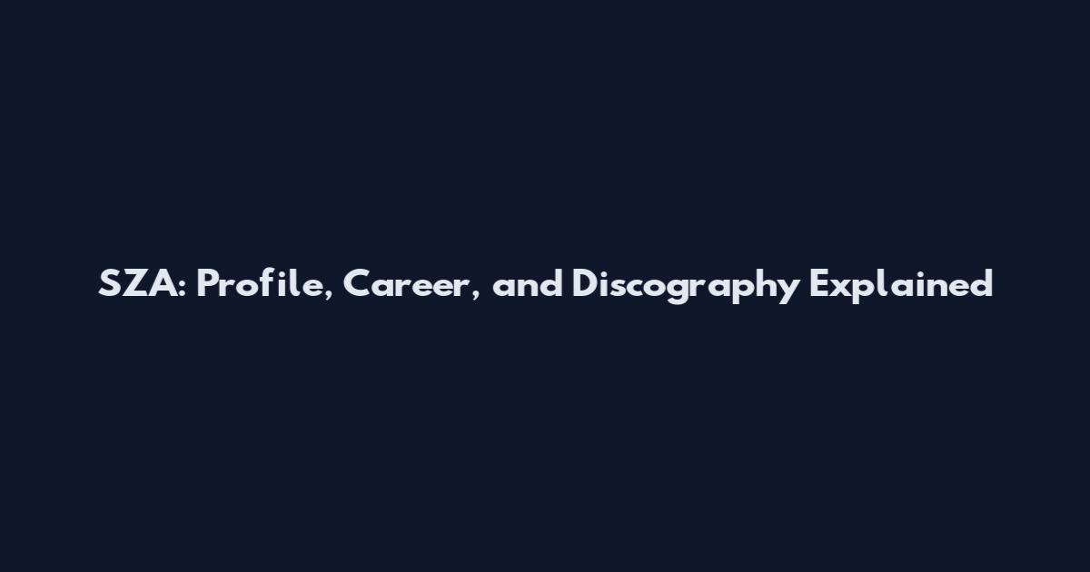 SZA: Profile, Career, and Discography Explained