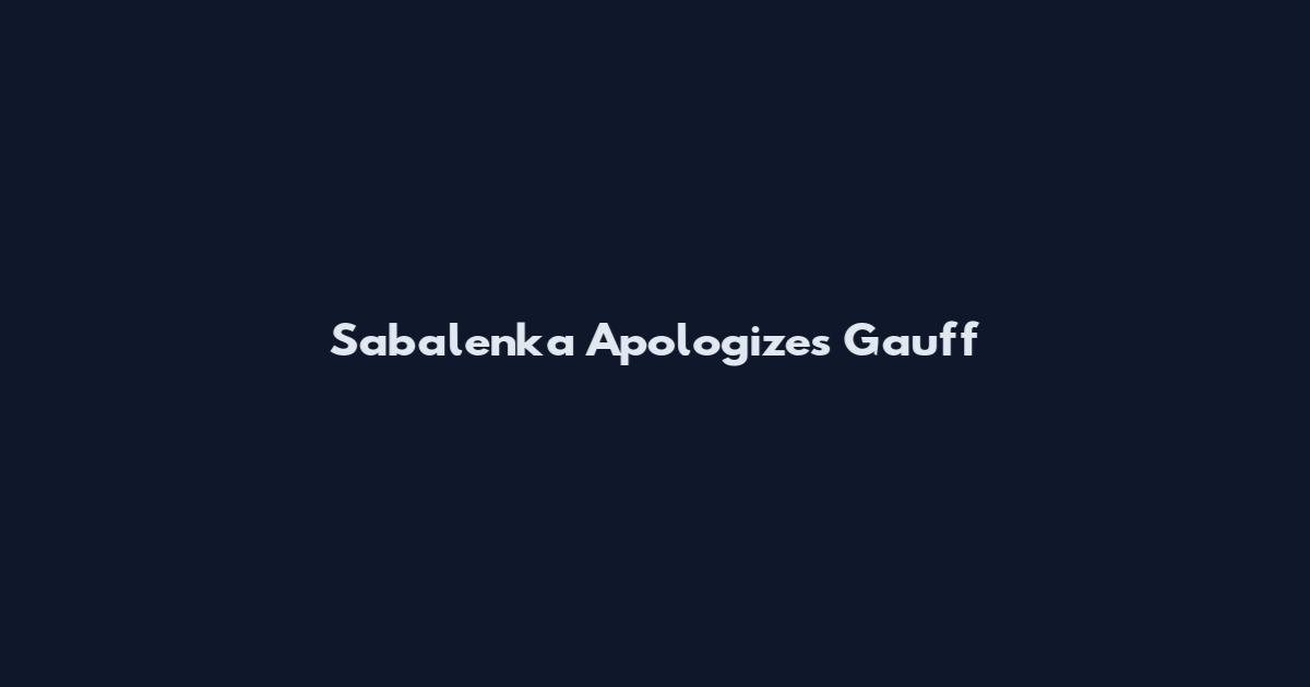 Sabalenka Apologizes Gauff