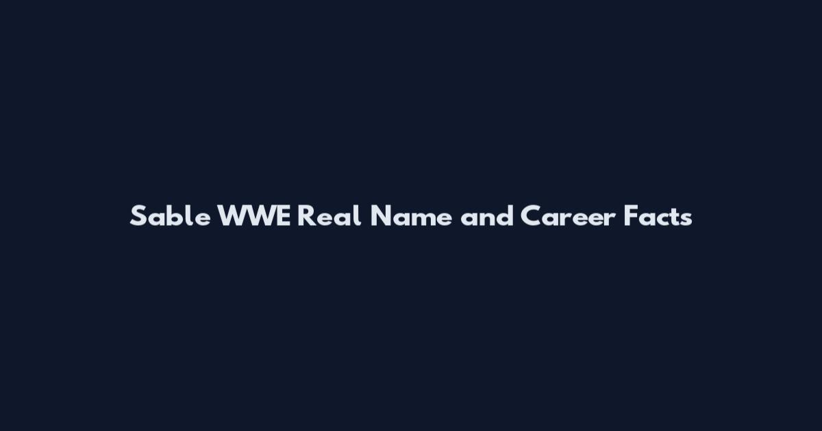 Sable WWE Real Name and Career Facts