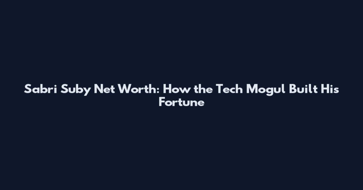 Sabri Suby Net Worth: How the Tech Mogul Built His Fortune