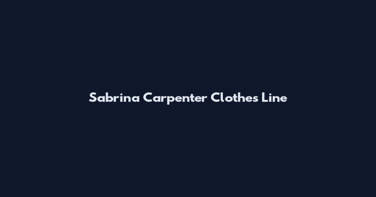 Sabrina Carpenter Clothes Line