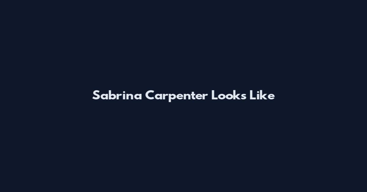 Sabrina Carpenter Looks Like