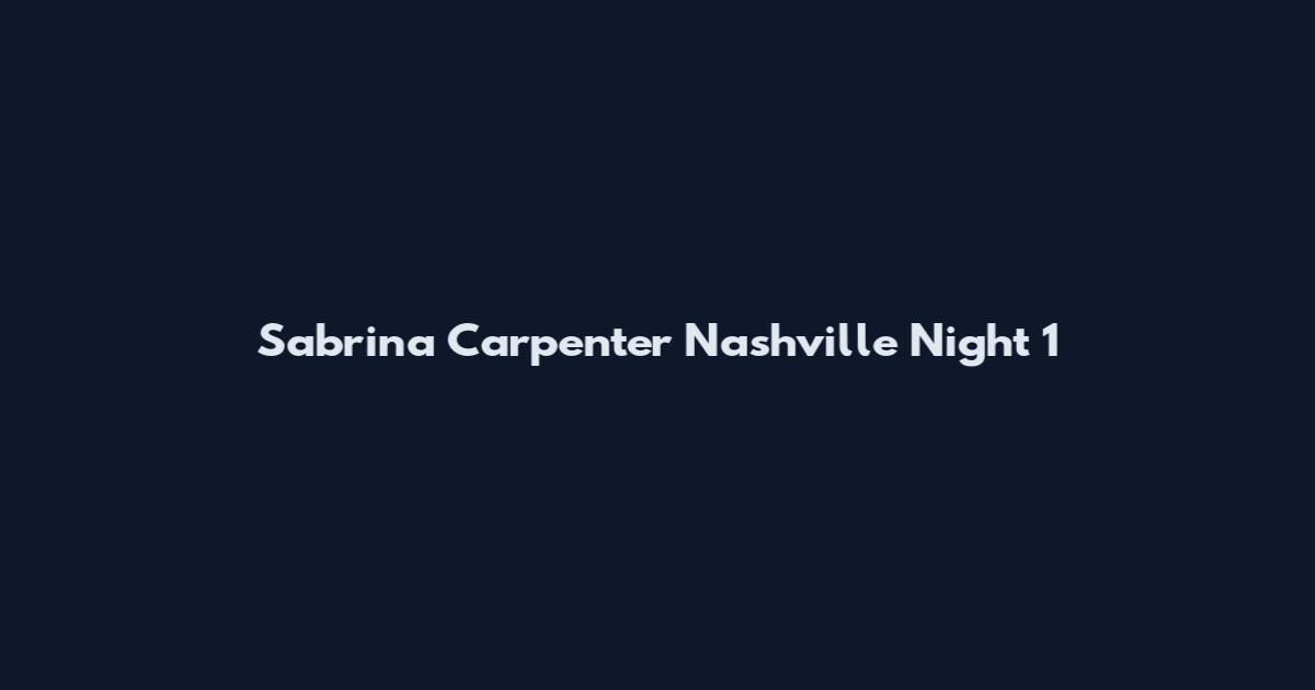 Sabrina Carpenter Nashville Night 1