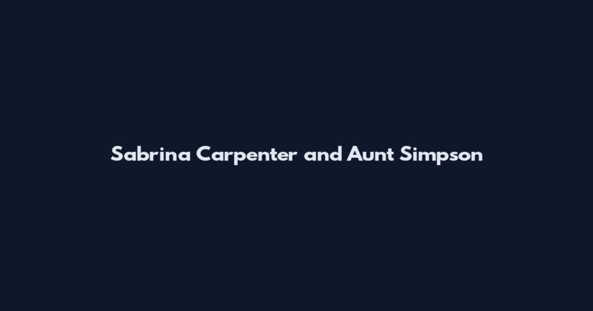 Sabrina Carpenter and Aunt Simpson