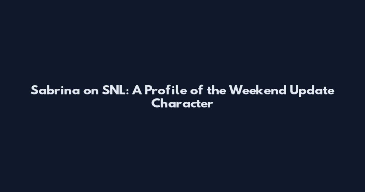 Sabrina on SNL: A Profile of the Weekend Update Character