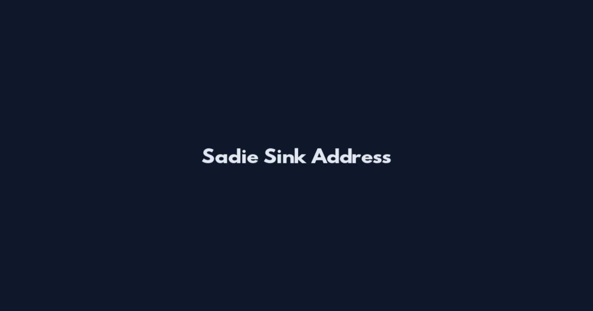 Sadie Sink Address