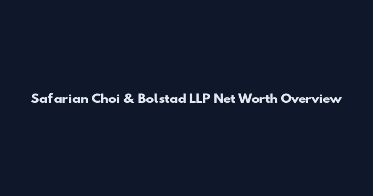 Safarian Choi & Bolstad LLP Net Worth Overview
