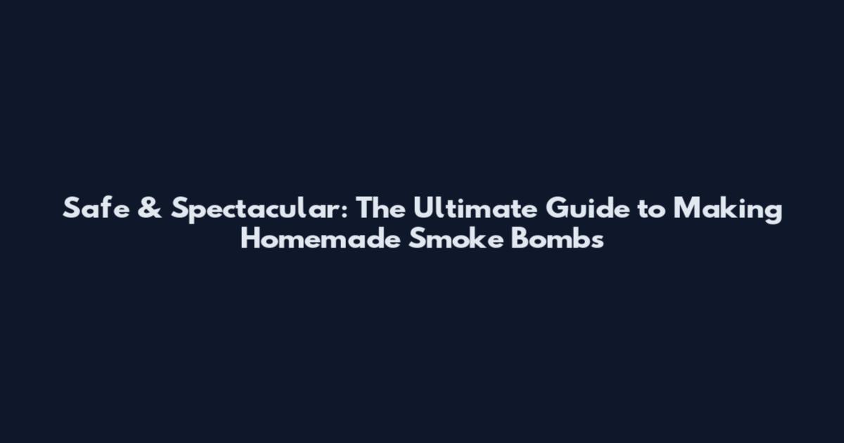 Safe & Spectacular: The Ultimate Guide to Making Homemade Smoke Bombs