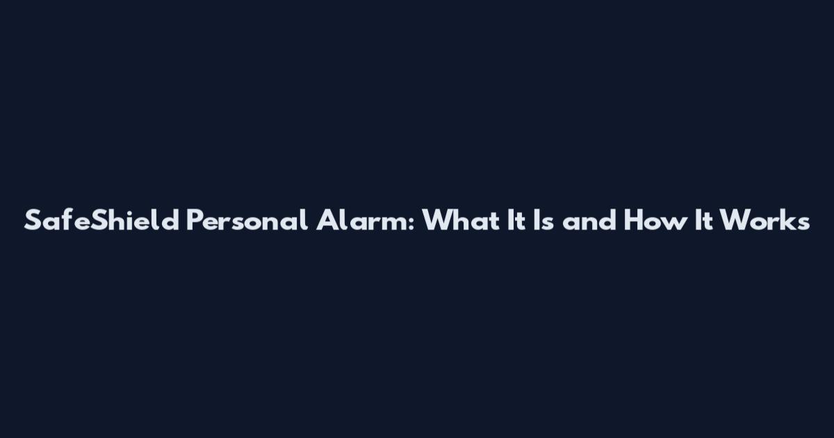 SafeShield Personal Alarm: What It Is and How It Works