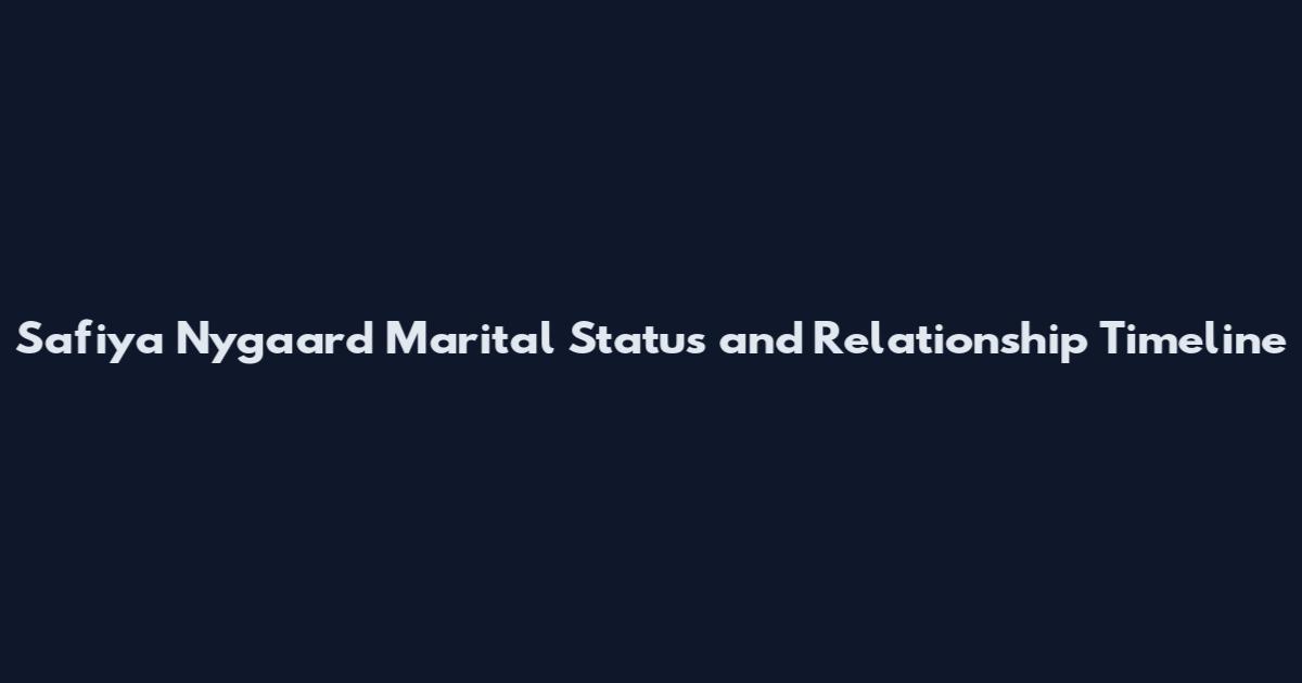 Safiya Nygaard Marital Status and Relationship Timeline