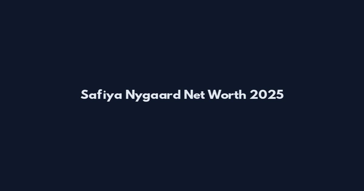 Safiya Nygaard Net Worth 2025
