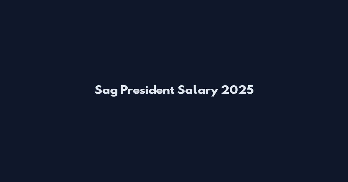 Sag President Salary 2025