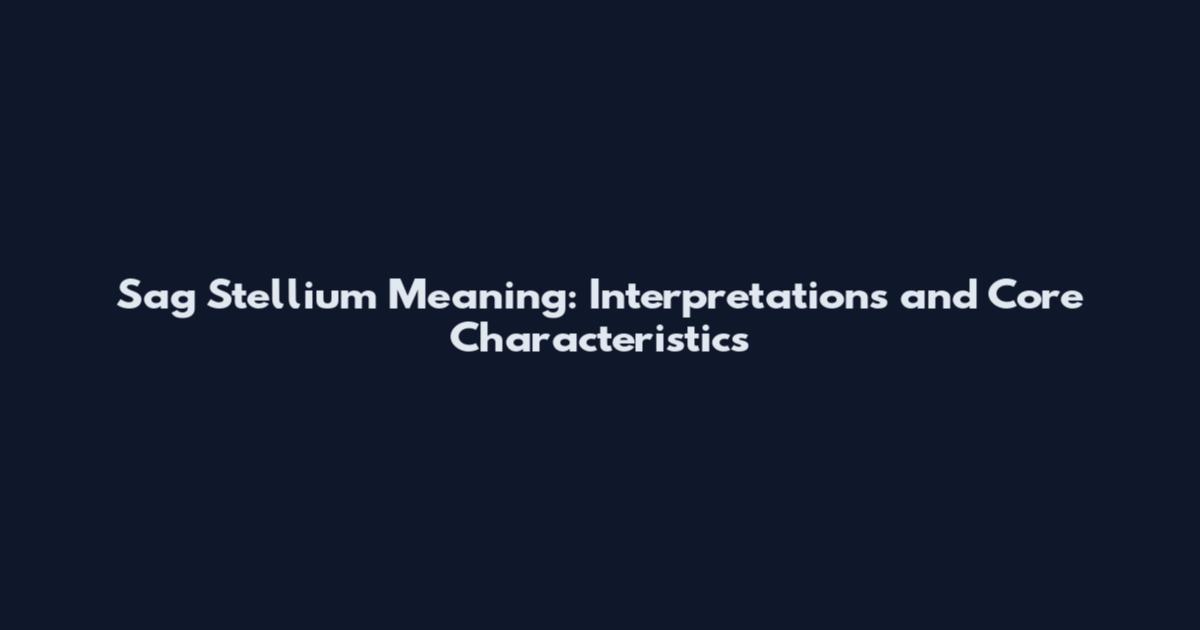 Sag Stellium Meaning: Interpretations and Core Characteristics