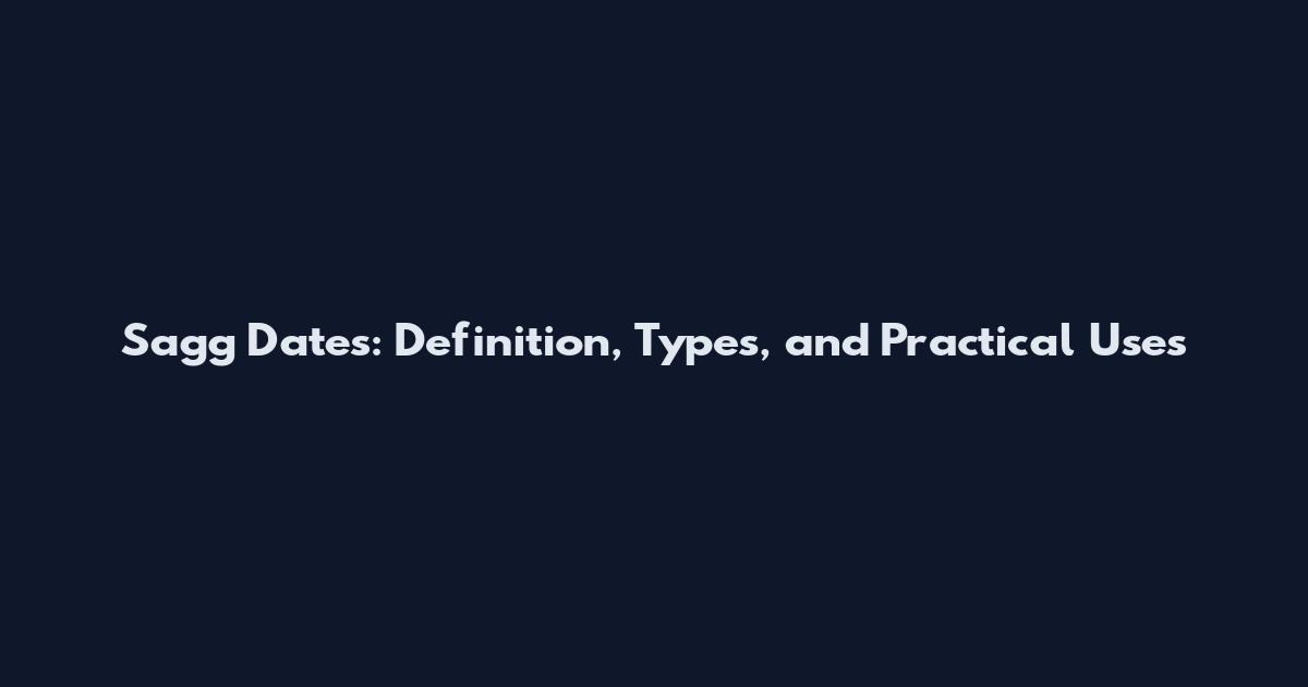 Sagg Dates: Definition, Types, and Practical Uses