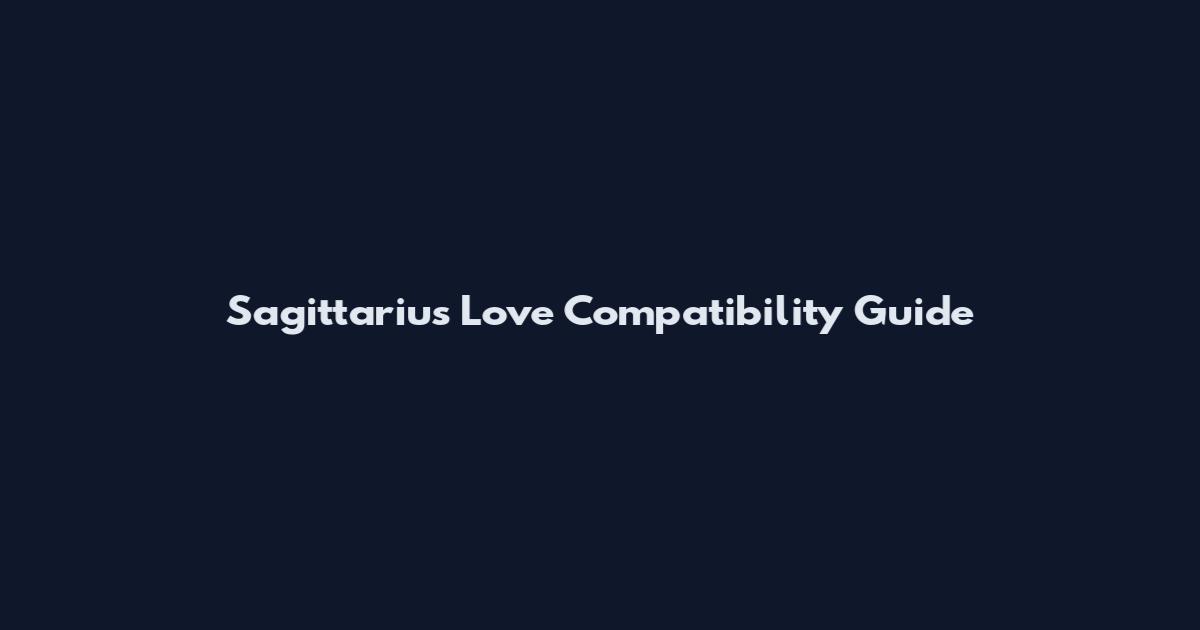 Sagittarius Love Compatibility Guide