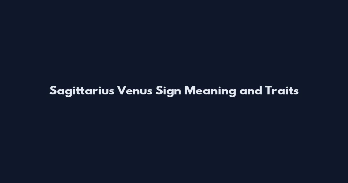 Sagittarius Venus Sign Meaning and Traits